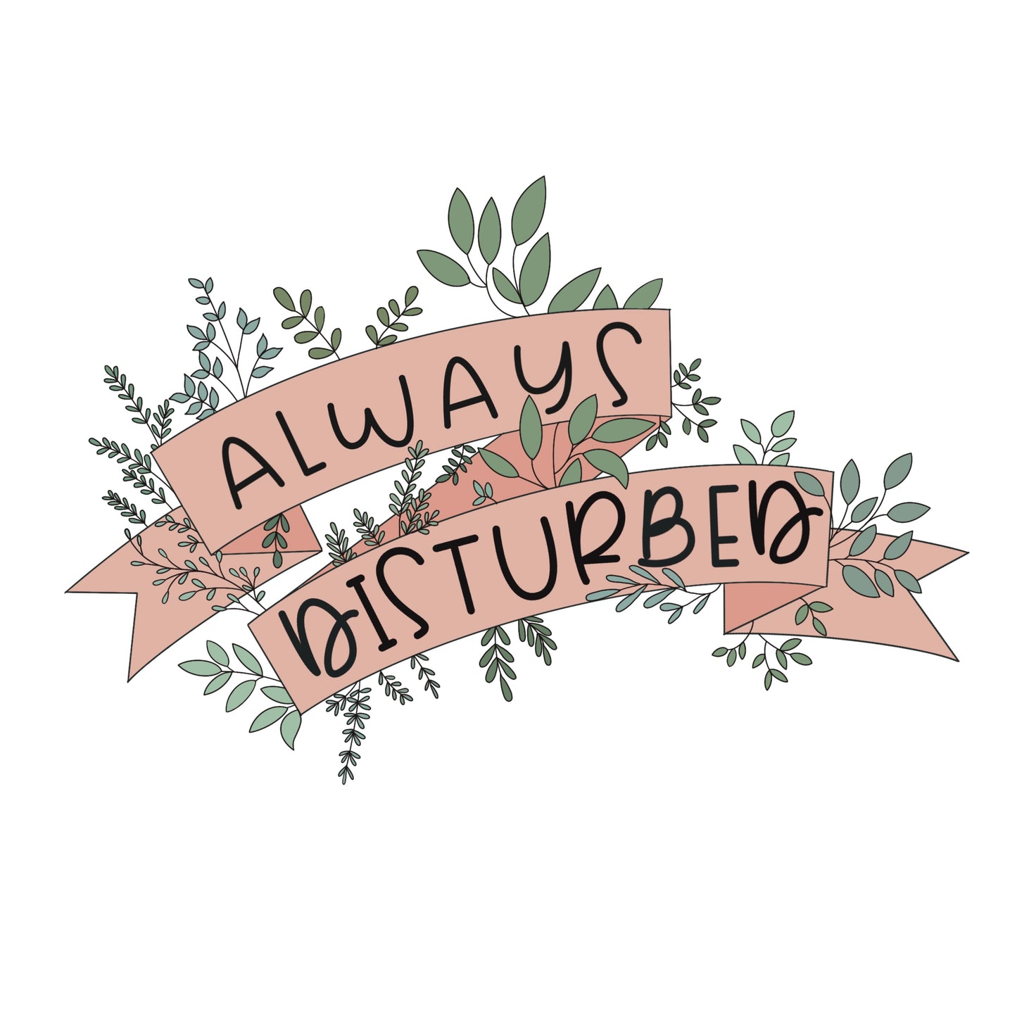 Always Disturbed Sticker